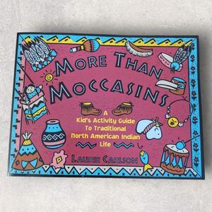 More Than Moccasins: A Kid's Activity Guide to Traditional North American Indian